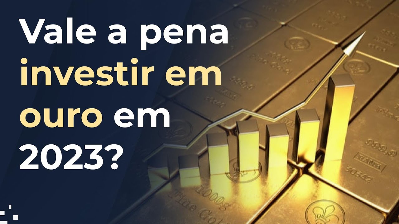 Vale a pena INVESTIR EM OURO em 2023?