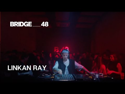LINKAN RAY · DJ set | Bridge_48