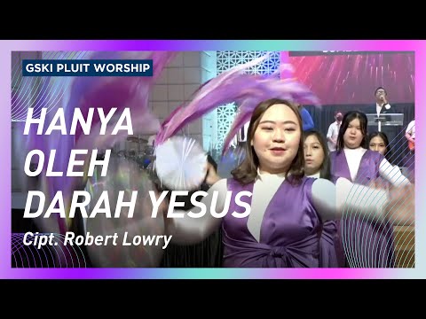Hanya oleh Darah Yesus (KJ 36/NP 109/KPPK 172/PPK 106) | GSKI Pluit