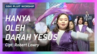 Download lagu Hanya oleh Darah Yesus (KJ 36/NP 109/KPPK 172/PPK 106) | GSKI Pluit mp3