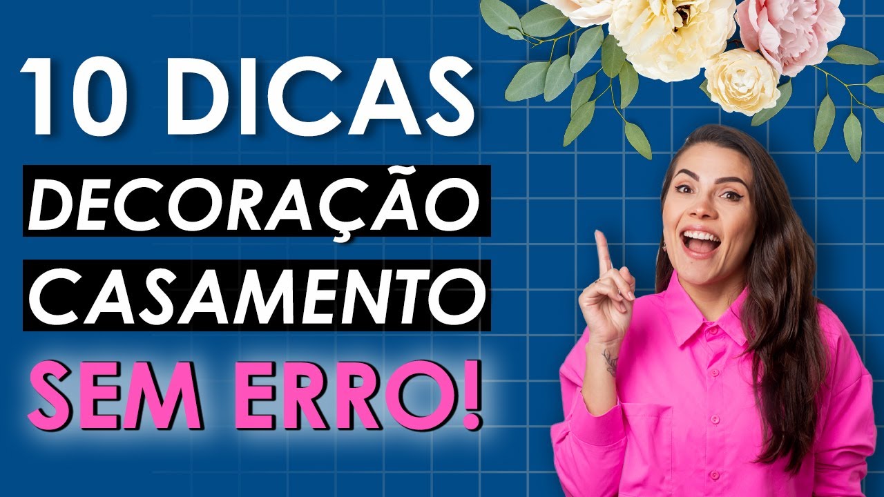 10 dicas para NÃO errar na DECORAÇÃO do seu casamento | @noivaemcurso