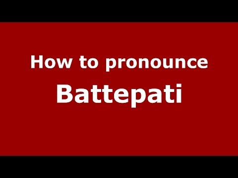 How to Pronounce Battepati - PronounceNames.com