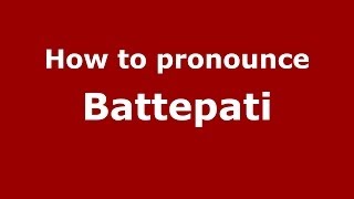 How to pronounce Battepati
