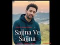 Sajjna Ve Sajjna Full Song Kaler Chhalla Kalwan New Punjabi Cover Song 2025