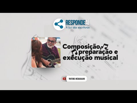  COMPOSIÇÃO, PREPARAÇÃO E EXECUÇÃO MUSICAL - RESPONDE AÍ 