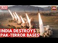 India Strikes Pakistan Terror Bases LIVE Terror Targets In Pakistan Operation Sindoor IND VS PAK