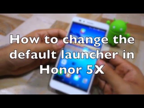 How to change stock launcher and other default apps on Honor 5X