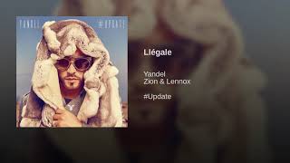 Yandel - Llégale (Feat. Zion &amp; Lennox)