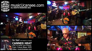 So Sad (The World&#39;s in a Tangle) - Canned Heat LIVE in 21@ Cadillac Zack Presents - musicUcansee.com