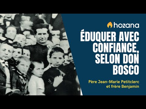 Éduquer avec confiance, avec Don Bosco | Hozana