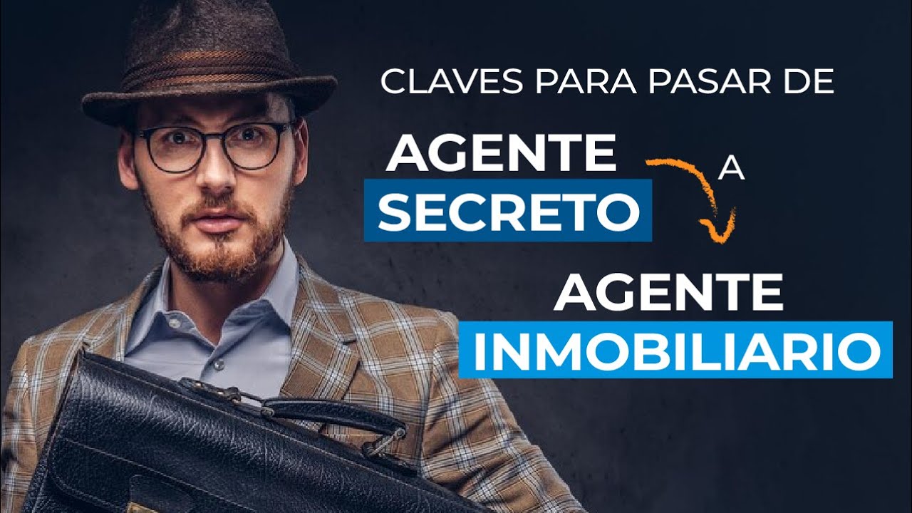  4 Pilares para pasar de agente secreto a agente inmobiliario