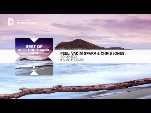 Feel, Vadim Spark and Chris Jones - So Lonely (Kaimo K Remix) Best Uplifting