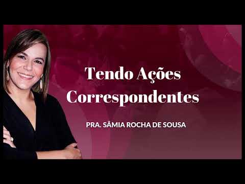 Tendo Ações Correspondentes | Pra Sâmia Rocha de Sousa