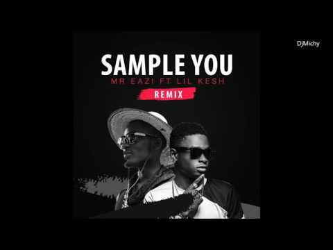 Mr. Eazi ft. Lil Kesh - Sample you Remix 2016
