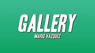 Mario Vazquez - Gallery (Lyrics)