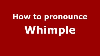 How to pronounce Whimple