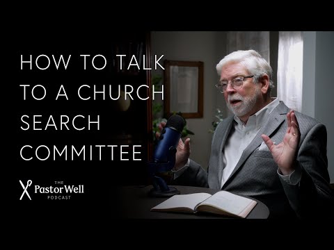 How to Talk to a Church Search Committee | Pastor Well - Ep 57