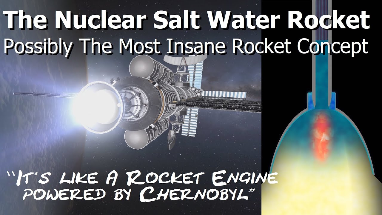 The Nuclear Salt Water Rocket - Possibly the Craziest Rocket Engine Ever Imagined.
