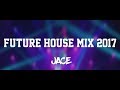 Best Of Future House 2017 Short YearMix By JACE