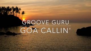 Goa Callin' - Groove Guru