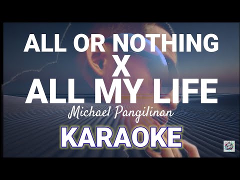 Micheal Pangilinan - All or Nothing x All My Life Medley ( Karaoke Version with Lyrics)