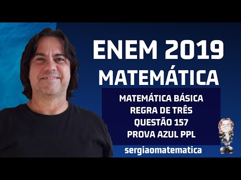ENEM 2019 PPL - Prova Azul - Questão 157 - Matemática Básica - Regra de Três - sergiaomatematica