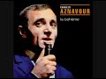 Charles Aznavour  Il fallait bien avi