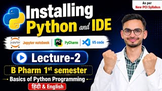 L-2 | Installing Python & IDE | Jupyter Notebook| Pycharm| VS Code | B Pharmacy 1st semester | Hindi