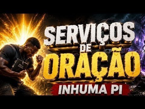 CULTO DE ORAÇÃO INHUMA PI 25/05/2026