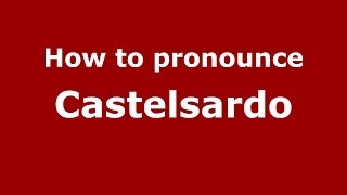 How to pronounce Castelsardo