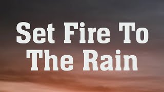 Adele - Set Fire To The Rain ( Lyrics )