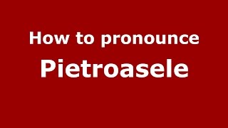 How to pronounce Pietroasele