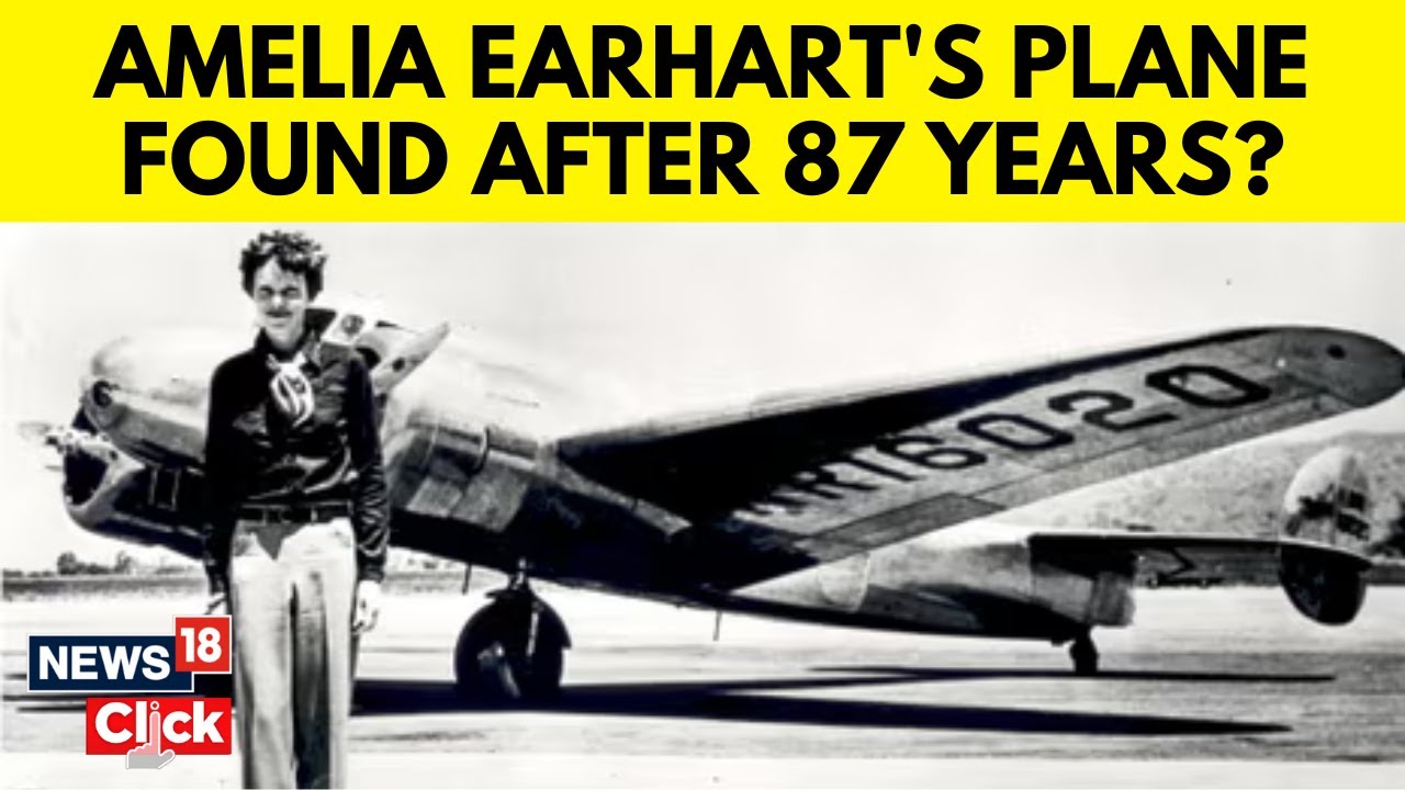 Amelia Earhart | Long Lost Plane Found? | Aviator's Plane Missing Since 1937 | N18V