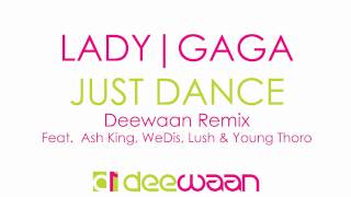 Lady Gaga - Just Dance [The Deewaan Remix] feat Ash King, WeDis, Lush & Young Thoro