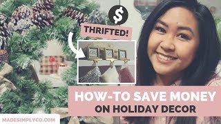 How-To Decorate for the Holidays on a Budget | Thrift Store Decor Ideas!