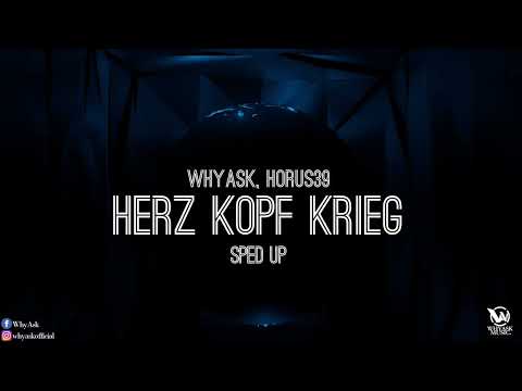 WhyAsk!, HORUS39 - Herz Kopf Krieg (Sped Up)