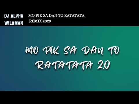 DJ ALPHA & WILDMAN - MO PIK SA DAN TO RATATATA | REMIX 2.0
