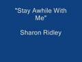 Stay Awhile With Me --- Sharon Ridley