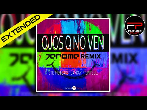 Stephen Oaks, Jaykay Ft. Pitbull - Ojos Q No Ven (Jerome Extended Remix)