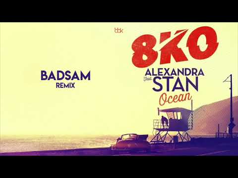 8KO FEAT. ALEXANDRA STAN - Ocean (Badsam Remix)