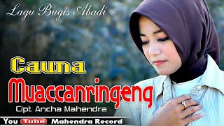 Download lagu lagu bugis  CAUNA MUACCANRINGENG  Cipt. Ancha Mahendra  Voc. Uchi Usman mp3