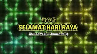 Download lagu Selamat Hari Raya Remix - Ahmad Yasin (Ahmad Jais) mp3