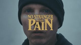 No Stranger To the Pain