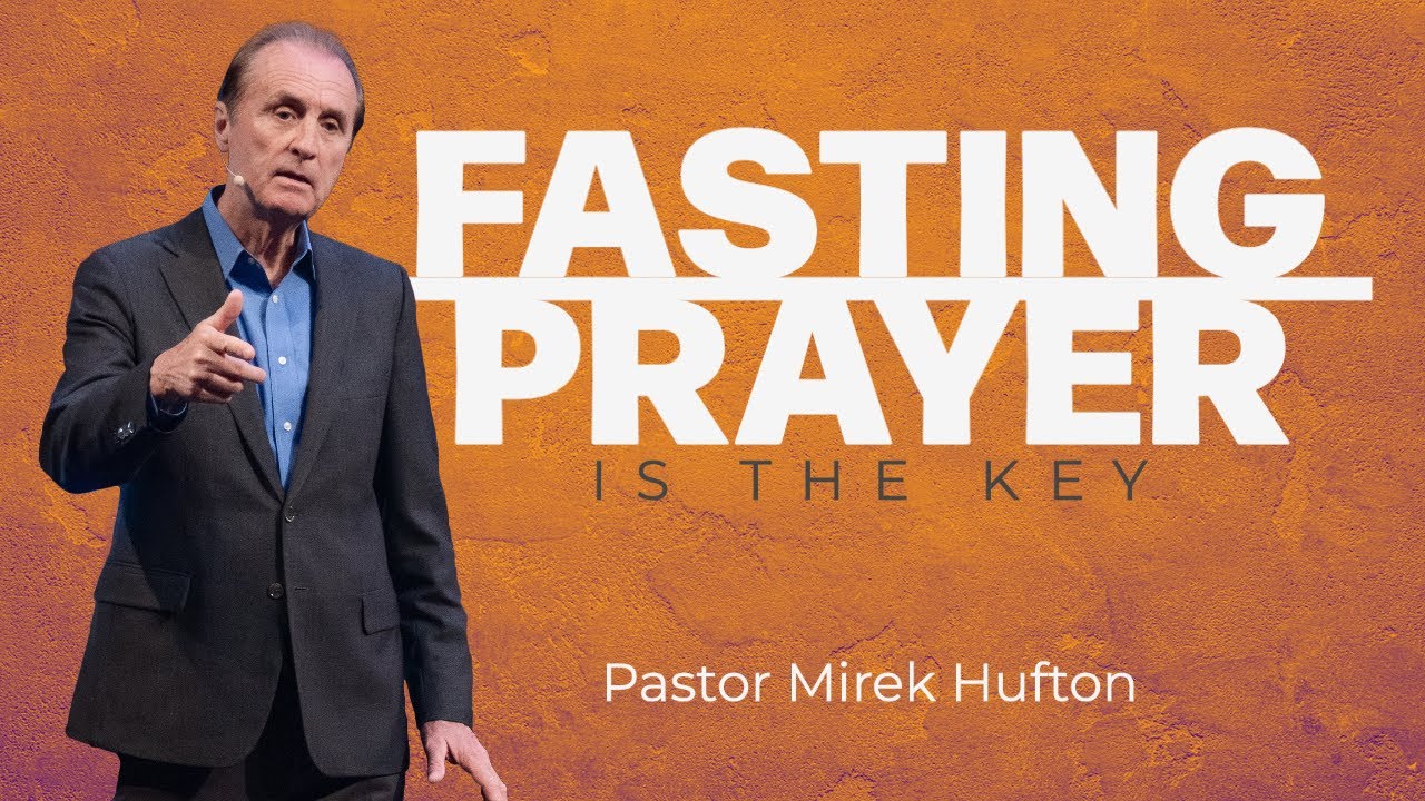 Fasting & Prayer is The Key | Pastor Mirek Hufton