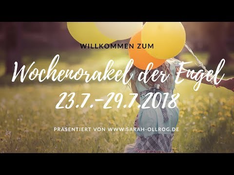 Wochenorakel der Engel 23.7.-29.7.2018 I Was bringt die neue Woche?