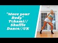 Tchami “Move Your Body” // Shuffle Dance // UK