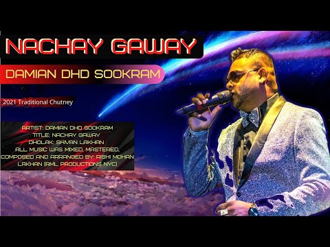 Nachay Gaway - Damian DHD Sookram  (2021 chutney)