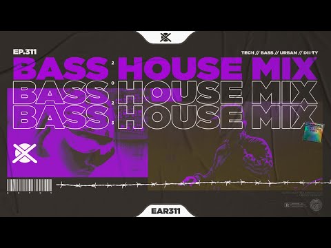 Bass House & UK Bass EDM Mix 2023 💣 | EAR #311