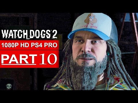 WATCH DOGS 2 Gameplay Walkthrough Part 10 [1080p HD PS4 PRO] - No Commentary (FULL GAME)