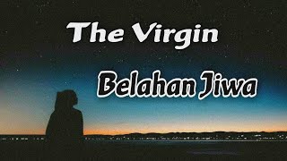 Download lagu The Virgin -- Belahan Jiwa mp3 Download lagu The Virgin -- Belahan Jiwa mp3